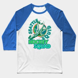 Seattle Squid Hockey Squad - Support Your Seamonsters! Baseball T-Shirt